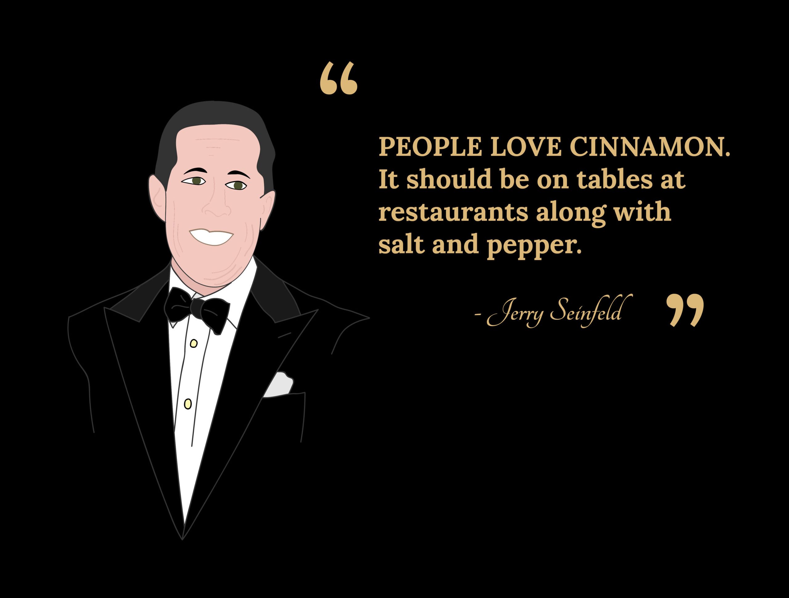 an illustration of Jerry Seinfeld with a quote about Cinnamon